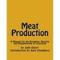 Meat Production: A Manual for the Breeding, Rearing and Slaughtering of Livestock