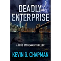 Deadly Enterprise: A Mike Stoneman Thriller