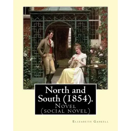 North and South (1854). By: Elizabeth Gaskell: Novel (social novel)
