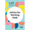 Advice for Working Dads (HBR Working Parents Series)