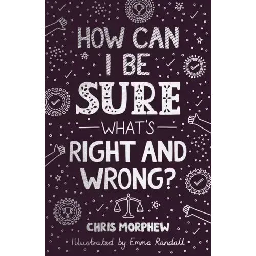 How Can I Be Sure What's Right and Wrong?