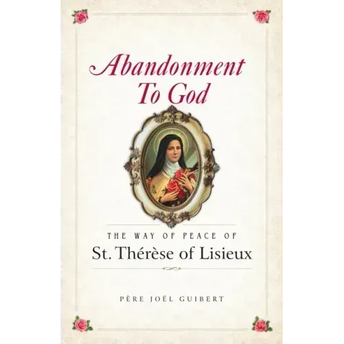 Abandonment to God: The Way of Peace of St. Therese of Lisieux