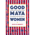 Good Maya Women: Migration and Revitalization of Clothing and Language in Highland Guatemala