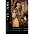 The Pope: Chief Of White Slavers High Priest Of Intrigue