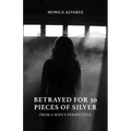 Betrayed for 30 Pieces of Silver: From a Wife's Perspective