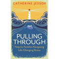 Pulling Through: Help for Families Navigating Life-Changing Illness