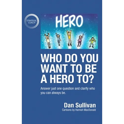 Who do you want to be a hero to?: Answer just one question and clarify who you can always be