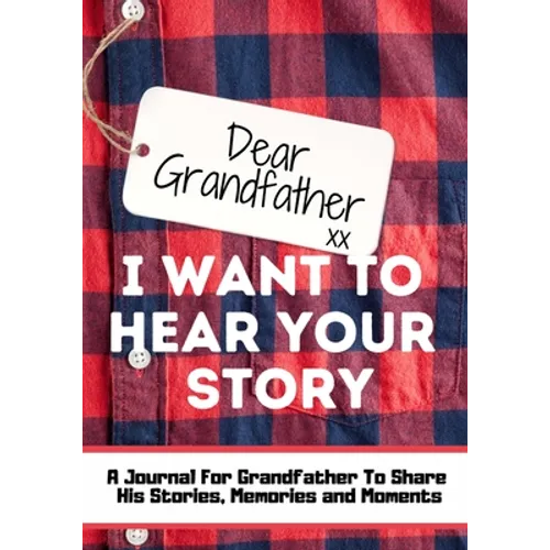 Dear Grandfather. I Want To Hear Your Story: A Guided Memory Journal to Share The Stories, Memories and Moments That Have Shaped Grandfather's Life 7