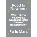 Road to Nowhere: What Silicon Valley Gets Wrong about the Future of Transportation