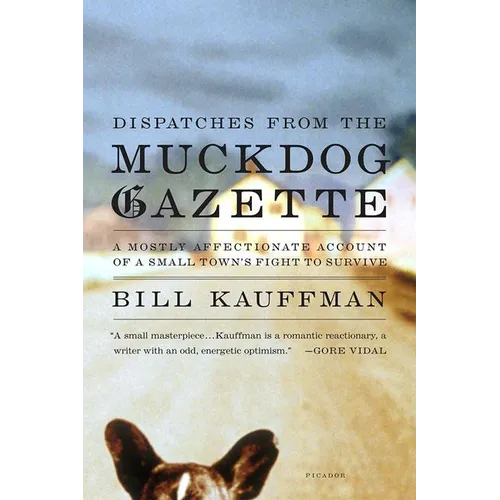 Dispatches from the Muckdog Gazette: A Mostly Affectionate Account of a Small Town's Fight to Survive