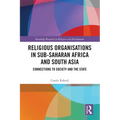 Religious Organisations in Sub-Saharan Africa and South Asia: Connections to Society and the State