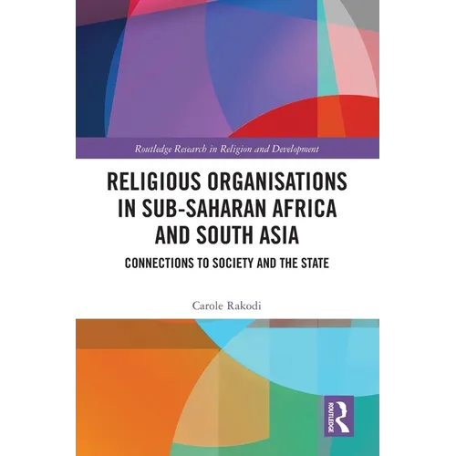 Religious Organisations in Sub-Saharan Africa and South Asia: Connections to Society and the State