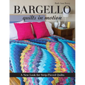 Bargello - Quilts in Motion: A New Look for Strip-Pieced Quilts