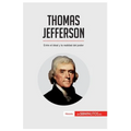 Thomas Jefferson: Entre el ideal y la realidad del poder