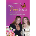 Una Vida Loca: Anecdotas y Conversaciones con mi amiga Jenni Rivera