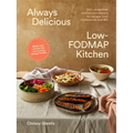 Always Delicious Low-Fodmap Kitchen: Stress-Free Lunches and Dinners to Manage Food Intolerances and Ibs