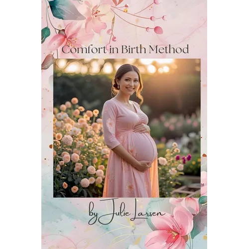 Comfort in Birth Method Third Edition
