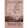 Blood on the Prairie - A Novel of the Sioux Uprising
