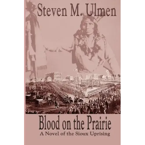 Blood on the Prairie - A Novel of the Sioux Uprising
