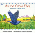 As the Crow Flies: A First Book of Maps
