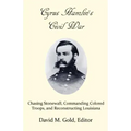 Cyrus Hamlin's Civil War: Chasing Stonewall, Commanding Colored Troops, and Reconstructing Louisiana