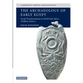 The Archaeology of Early Egypt: Social Transformations in North-East Africa, C. 10,000 to 2,650 BC