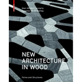 New Architecture in Wood: Forms and Structures