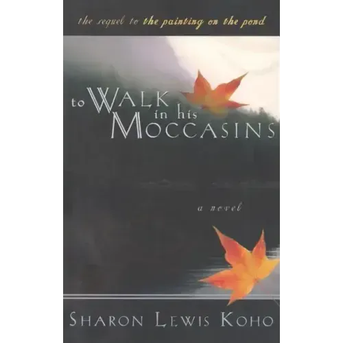 To Walk in His Moccasins: Book Two of Two