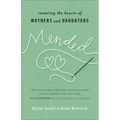 Mended: Restoring the Hearts of Mothers and Daughters