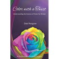 Color with a Twist: Understanding the Science of Color for Artists