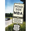 Roadside MBA: Back Road Lessons for Entrepreneurs, Executives, and Small Business Owners