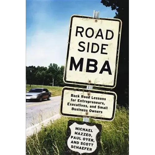Roadside MBA: Back Road Lessons for Entrepreneurs, Executives, and Small Business Owners