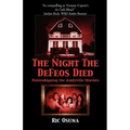 The Night the Defeos Died: Reinvestigating the Amityville Murders