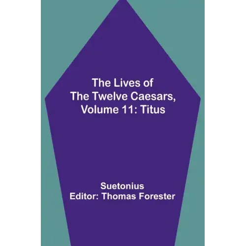 The Lives of the Twelve Caesars, Volume 11: Titus