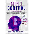 Mind Control: 4 Books in 1: Dark Psychology, Manipulation by Psychology, Persuasion and NLP