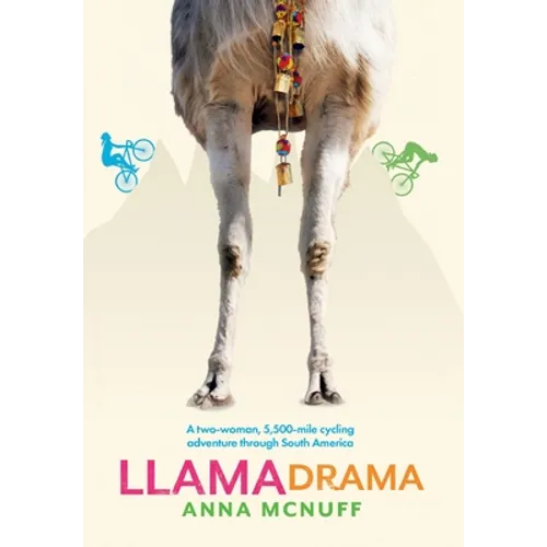Llama Drama: A two-woman, 5,500-mile cycling adventure through South America