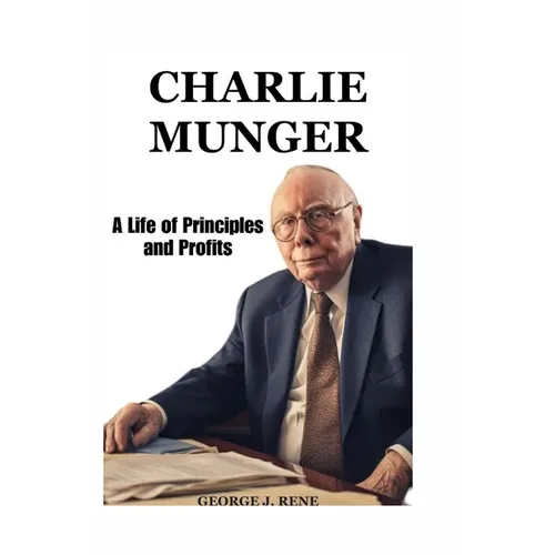 Charlie Munger: A Life of Principles and Profits