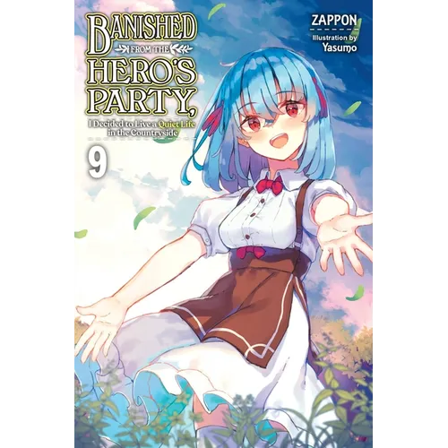 Banished from the Hero's Party, I Decided to Live a Quiet Life in the Countryside, Vol. 9 (Light Novel): Volume 9