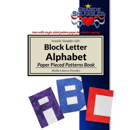 Block Letter Alphabet Paper Pieced Pattern Book: Paper Pieced Patterns of 26 Capital Letters and Common Punctuation Marks for use in Quilts and other