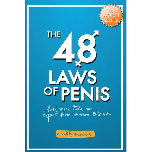 The 48 Laws of Penis: What Men Like Me, Expect From Women Like You
