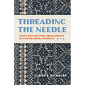 Threading the Needle: Craft and Heritage Development in Postcolonial Morocco