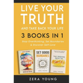 Live Your Truth and Take Back Your Life (3 books in 1): Stop Overthinking, Set Boundaries & Discover Self-Love
