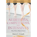 Auditions, Competitions, and Intensives: Why, When, What to Expect