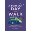 A Perfect Day for a Walk: The History, Cultures, and Communities of Vancouver, on Foot