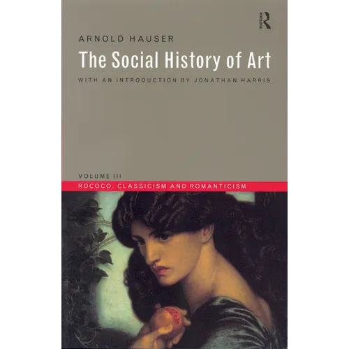 Social History of Art, Volume 3: Rococo, Classicism and Romanticism