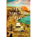 About Something Real