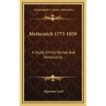 Metternich 1773-1859: A Study of His Period and Personality