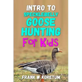 Intro to Specklebelly Goose Hunting for Kids