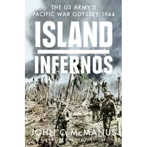 Island Infernos: The Us Army's Pacific War Odyssey, 1944