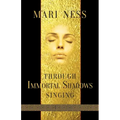 Through Immortal Shadows Singing